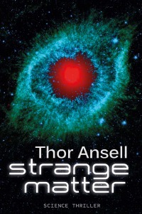 Strange Matter - Science Thriller - Thor Ansell