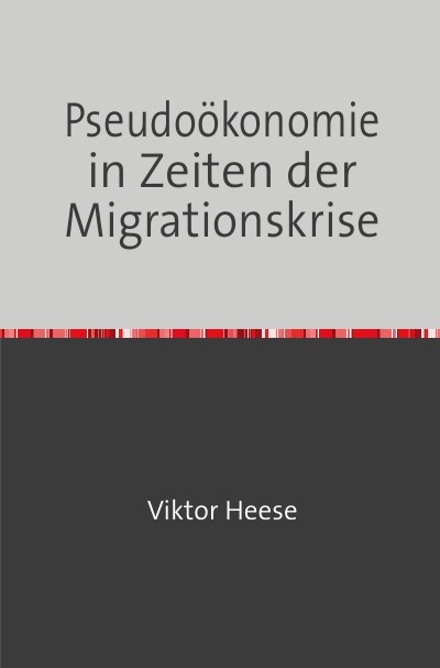 'Pseudoökonomie in Zeiten der Migrationskrise'-Cover