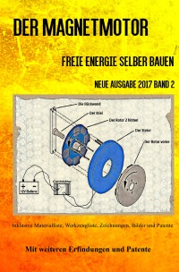 Der Magnetmotor - Freie Energie selber bauen Neue Ausgabe 2017 Band 2 Taschenbuch - Sonja Weinand, Patrick Weinand-Diez
