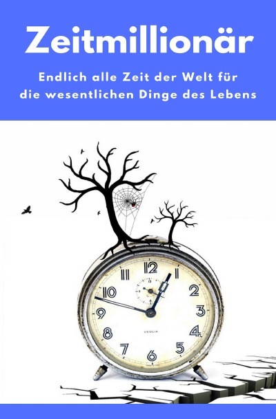 'Cover von Zeitmillionär – Endlich alle Zeit der Welt für die wesentlichen Dinge des Lebens'-Cover
