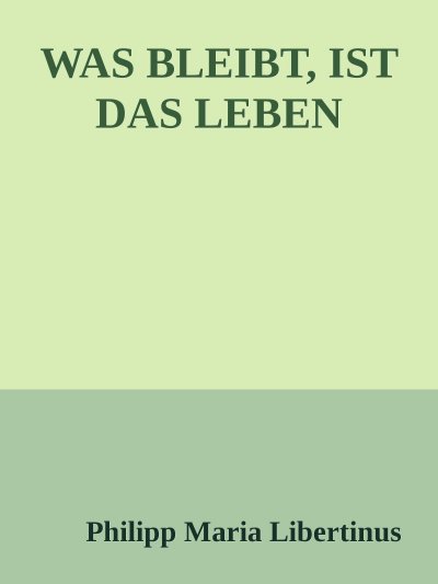 'Cover von WAS BLEIBT, IST DAS LEBEN'-Cover