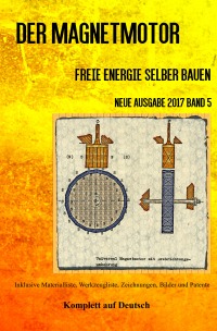 Der Magnetmotor - Freie Energie selber bauen Neue Ausgabe 2017 Band 5 Taschenbuch - Sonja Weinand, Patrick Weinand-Diez
