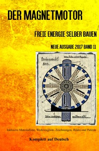 Der Magnetmotor - Freie Energie selber bauen Neue Ausgabe 2017 Band 11 Taschenbuch - Sonja Weinand, Patrick Weinand-Diez
