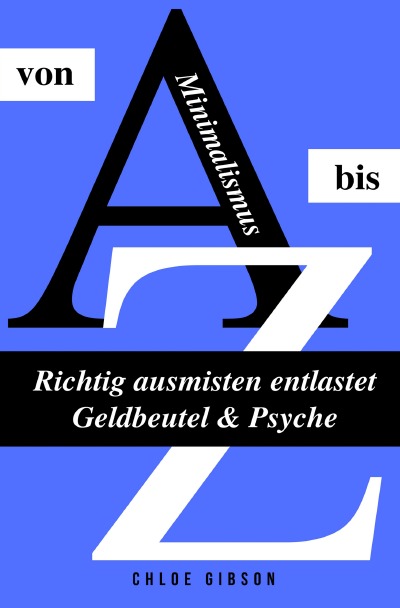 'Minimalismus von A bis Z – Richtig ausmisten entlastet Geldbeutel & Psyche'-Cover
