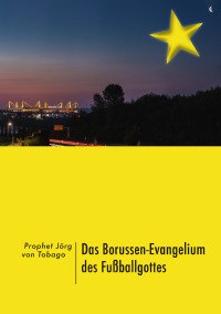 Das Borussen-Evangelium des Fußballgottes - Jörg Kilian