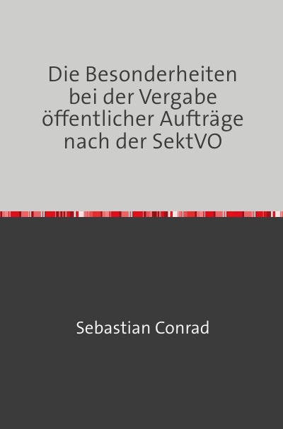 'Cover von Die Besonderheiten bei der Vergabe öffentlicher Aufträge nach der SektVO'-Cover