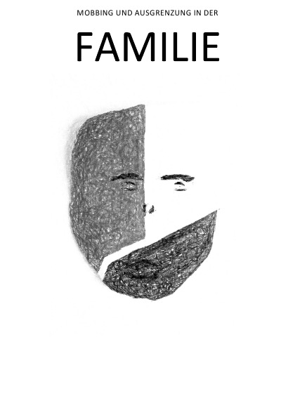 'Cover von AUSGRENZUNG UND MOBBING IN DER FAMILIE – Über die Zubereitung (w/m) des Täters (m/w)'-Cover