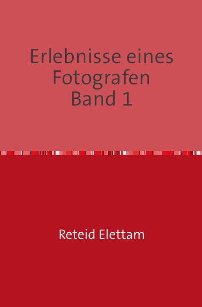 'Cover von Erlebnisse eines Fotografen  Band 1'-Cover