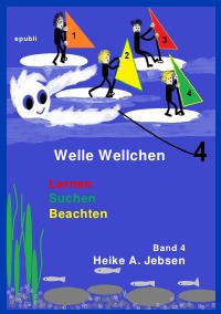 Welle Wellchen  Band 4  Lernen  Suchen  Beachten - Heike Jebsen