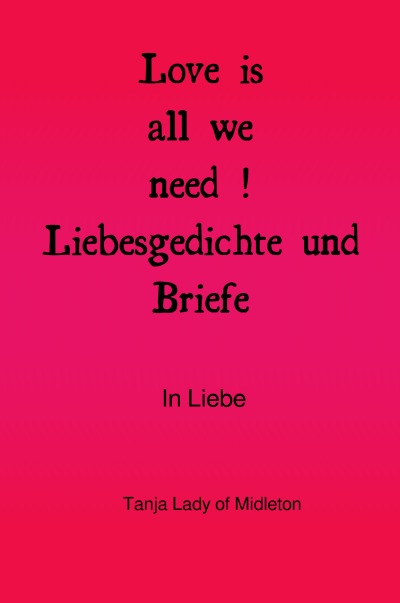 'Cover von Love is all we need ! Liebesgedichte und Briefe .'-Cover
