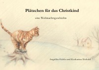 Plätzchen für das Christkind - Eine Weihnachtsgeschichte in neun Bildern - Angelika Hable, Katharina Huhold