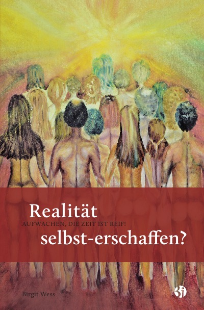 'Cover von Realität selbst-erschaffen? AUFWACHEN, DIE ZEIT IST REIF!'-Cover
