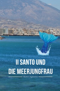 Il Santo und die Meerjungfrau - Matteo Signorino