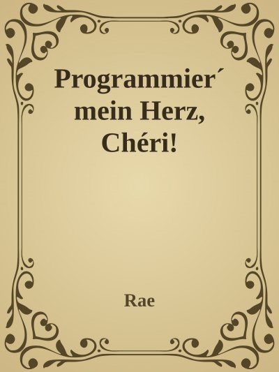 'Programmier‘ mein Herz, Chéri!'-Cover