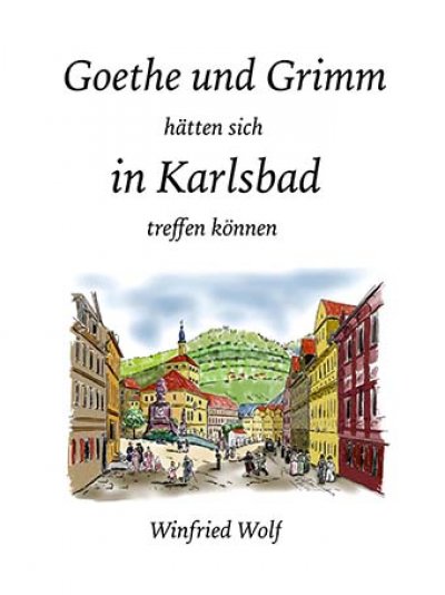 'Cover von Goethe und Grimm hätten sich in Karlsbad und Teplitz treffen können'-Cover