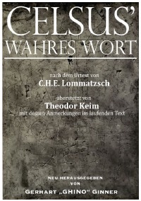 CELSUS' wahres Wort - C. H. E.  Lommatzsch, gerhart ginner, Theodor Keim
