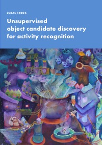 Unsupervised object candidate discovery for activity recognition - Lukas Rybok