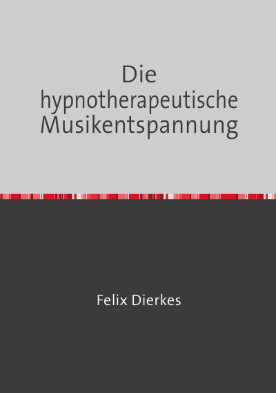 'Cover von Die hypnotherapeutische Musikentspannung'-Cover