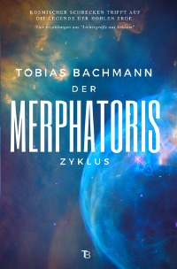 Der Merphatoris-Zyklus - Tobias Bachmann