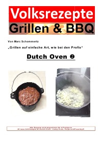 Volksrezepte Grillen & BBQ - Dutch Oven 2 - 25 Rezepte für den Dutch Oven - Marc Schommertz