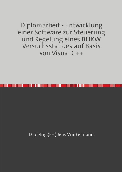 'Diplomarbeit – Entwicklung einer Software zur Steuerung und Regelung eines BHKW Versuchsstandes auf Basis von Visual C++'-Cover