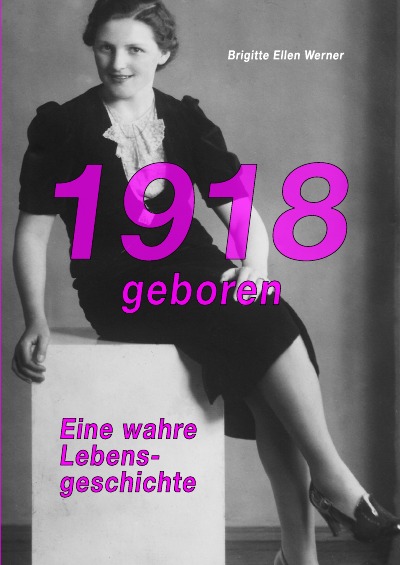 '1918 geboren – eine wahre Lebensgeschichte'-Cover