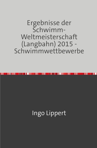 'Ergebnisse der Schwimm-Weltmeisterschaft (Langbahn) 2015 – Schwimmwettbewerbe'-Cover