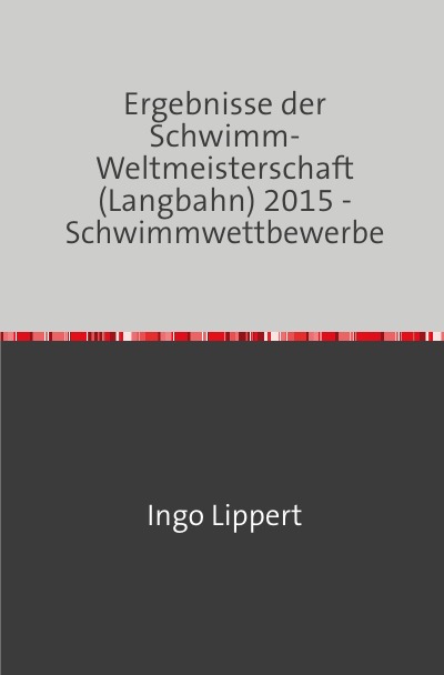 'Cover von Ergebnisse der Schwimm-Weltmeisterschaft (Langbahn) 2015 – Schwimmwettbewerbe'-Cover