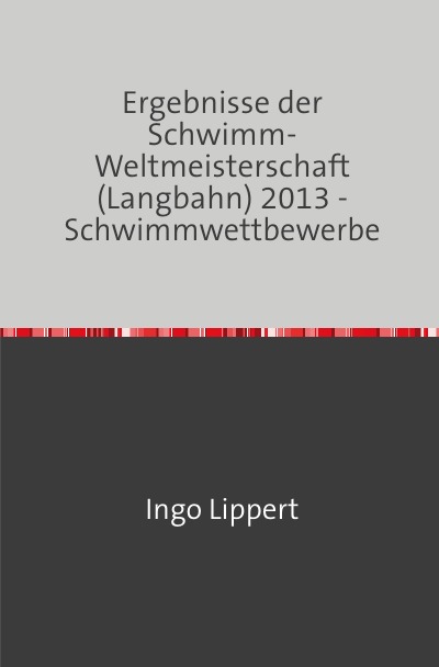 'Cover von Ergebnisse der Schwimm-Weltmeisterschaft (Langbahn) 2013 – Schwimmwettbewerbe'-Cover