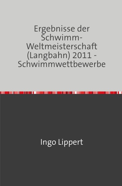 'Ergebnisse der Schwimm-Weltmeisterschaft (Langbahn) 2011 – Schwimmwettbewerbe'-Cover