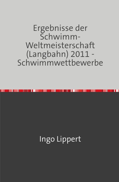 'Cover von Ergebnisse der Schwimm-Weltmeisterschaft (Langbahn) 2011 – Schwimmwettbewerbe'-Cover