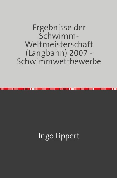 'Ergebnisse der Schwimm-Weltmeisterschaft (Langbahn) 2007 – Schwimmwettbewerbe'-Cover