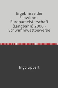 Ergebnisse der Schwimm-Europameisterschaft (Langbahn) 2000 - Schwimmwettbewerbe - Ingo Lippert