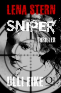 Lena Stern: Sniper - Thriller - Ulli Eike