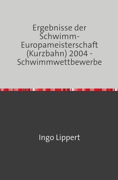 'Ergebnisse der Schwimm-Europameisterschaft (Kurzbahn) 2004 – Schwimmwettbewerbe'-Cover
