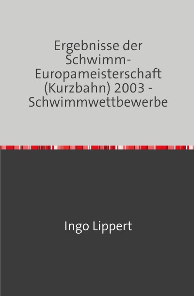 'Ergebnisse der Schwimm-Europameisterschaft (Kurzbahn) 2003 – Schwimmwettbewerbe'-Cover