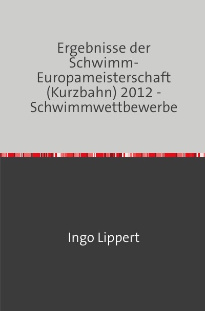 'Cover von Ergebnisse der Schwimm-Europameisterschaft (Kurzbahn) 2012 – Schwimmwettbewerbe'-Cover