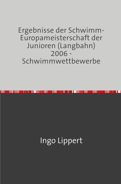 'Cover von Ergebnisse der Schwimm-Europameisterschaft der Junioren (Langbahn) 2006 – Schwimmwettbewerbe'-Cover