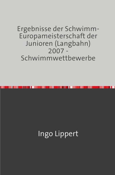 'Cover von Ergebnisse der Schwimm-Europameisterschaft der Junioren (Langbahn) 2007 – Schwimmwettbewerbe'-Cover