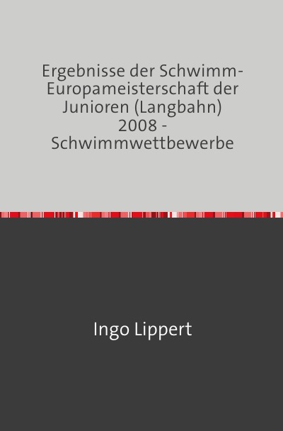 'Cover von Ergebnisse der Schwimm-Europameisterschaft der Junioren (Langbahn) 2008 – Schwimmwettbewerbe'-Cover