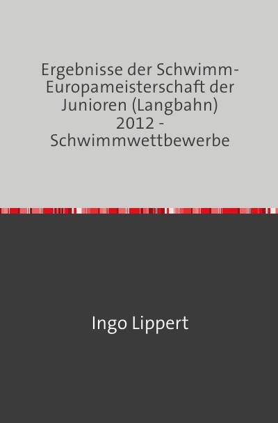 'Cover von Ergebnisse der Schwimm-Europameisterschaft der Junioren (Langbahn) 2012 – Schwimmwettbewerbe'-Cover