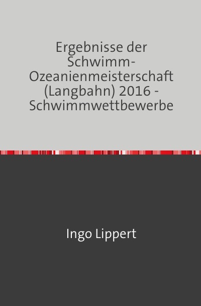 'Cover von Ergebnisse der Schwimm-Ozeanienmeisterschaft  (Langbahn) 2016 – Schwimmwettbewerbe'-Cover