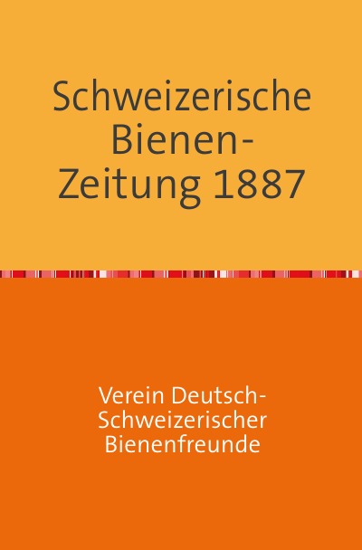 'Schweizerische Bienenzeitung 10. Jahrgang'-Cover