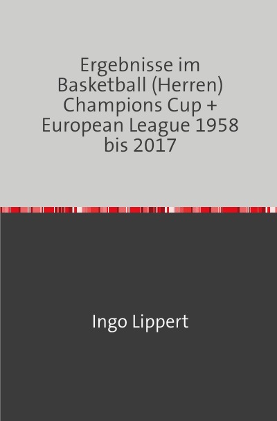'Ergebnisse im Basketball (Herren) Champions Cup + Euro League 1958 bis 2017'-Cover