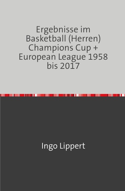 'Cover von Ergebnisse im Basketball (Herren) Champions Cup + Euro League 1958 bis 2017'-Cover