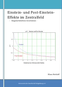 Einstein- und Post-Einstein-Effekte im Zentralfeld - Singularitätsfreie Gravitation - Klaus Retzlaff