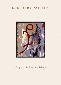 Die Bibliothek - Jürgen Schwarz Blum