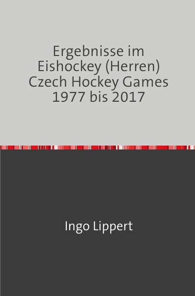 'Ergebnisse im Eishockey (Herren) Czech Hockey Games 1977 bis 2017'-Cover