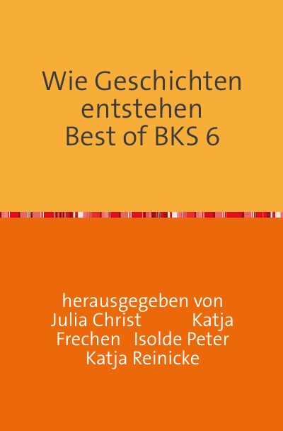 'Wie Geschichten entstehen               Best of BKS 6'-Cover