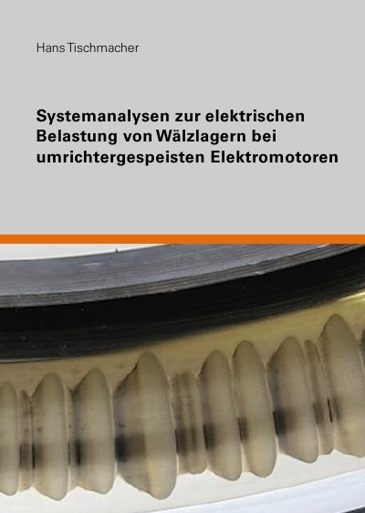 'Systemanalysen zur elektrischen Belastung von Wälzlagern bei umrichtergespeisten Elektromotoren'-Cover